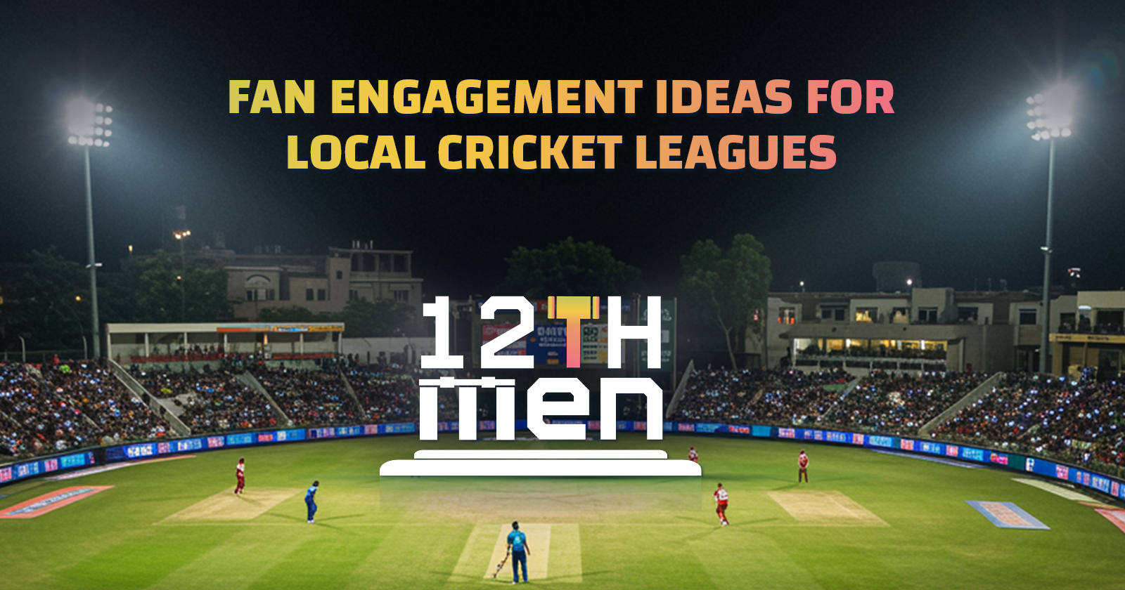 Fan Engagement Ideas for Local Cricket Leagues